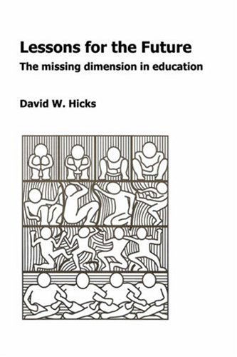 Cover for David W. Hicks · Lessons for the Future: the Missing Dimension in Education (Paperback Book) (2006)
