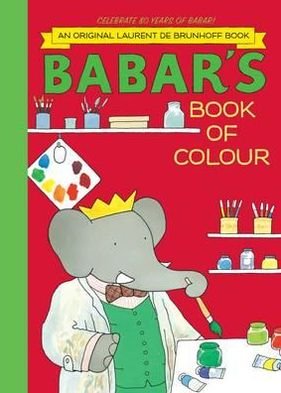 Babar's Book of Colour - Laurent De Brunhoff - Books - Abrams - 9781419703751 - March 1, 2012