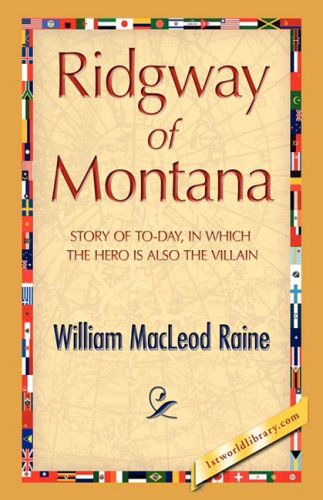 Ridgway of Montana - William Macleod Raine - Books - 1st World Publishing - 9781421894751 - October 1, 2008