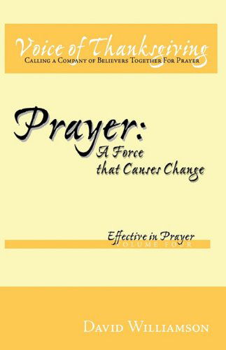 Cover for David Williamson · Prayer: a Force That Causes Change:             Effective in Prayer: Volume 4 (Gebundenes Buch) (2010)