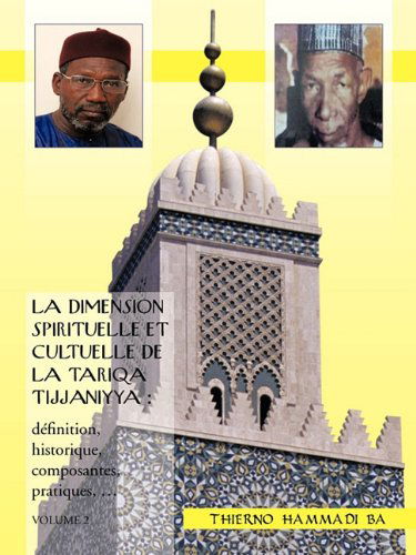 Cover for Thierno Hammadi Ba · La Dimension Spirituelle et Cultuelle De La Tariqa Tijjaniyya: Définition, Historique, Composantes, Pratiques, ... (Paperback Book) [French edition] (2010)