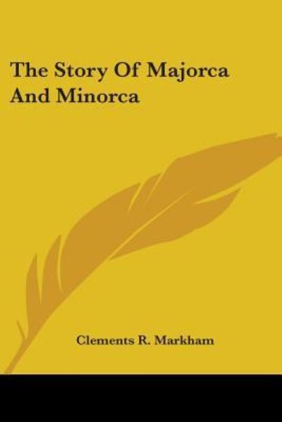Cover for Clements R Markham · The Story Of Majorca And Minorca (Paperback Book) (2007)
