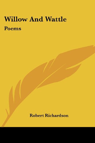 Cover for Robert Richardson · Willow and Wattle: Poems (Paperback Book) (2007)