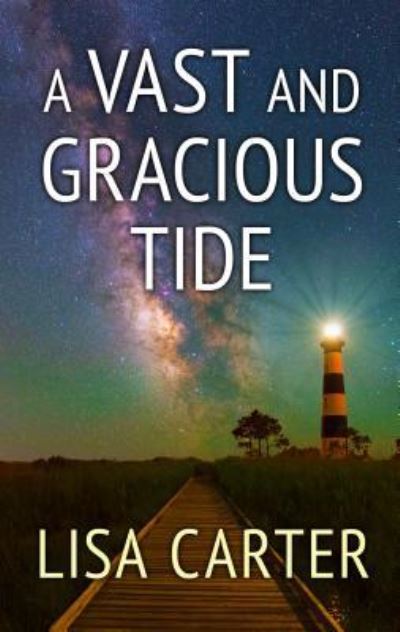 Cover for Lisa Carter · Vast and Gracious Tide (Book) (2018)