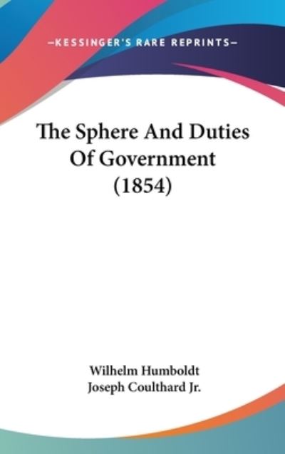 Cover for Wilhelm Humboldt · The Sphere and Duties of Government (1854) (Hardcover Book) (2008)