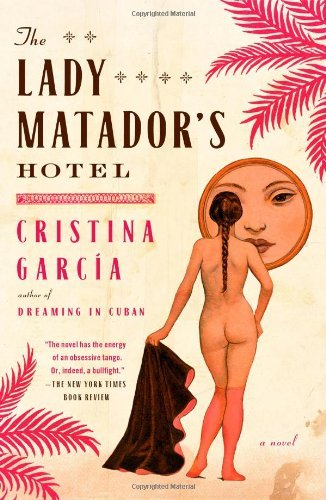The Lady Matador's Hotel: a Novel - Cristina Garcia - Livres - Scribner - 9781439181751 - 3 janvier 2012