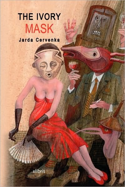 Cover for Jarda Cervenka · The Ivory Mask (Hardcover Book) (2009)