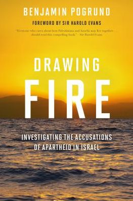 Cover for Benjamin Pogrund · Drawing Fire: Investigating the Accusations of Apartheid in Israel (Paperback Book) (2016)