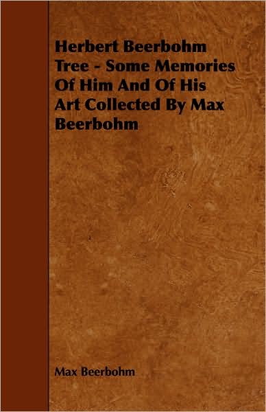 Cover for Max Beerbohm · Herbert Beerbohm Tree - Some Memories of Him and of His Art Collected by Max Beerbohm (Paperback Book) (2008)