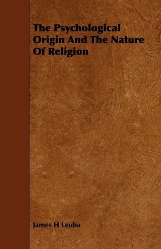 Cover for James H. Leuba · The Psychological Origin and the Nature of Religion (Paperback Book) (2009)