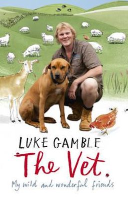 Cover for Luke Gamble · The Vet 1: my wild and wonderful friends (Hardcover Book) (2011)