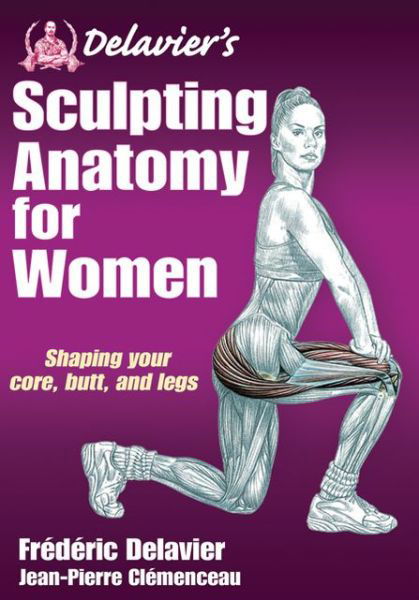 Cover for Frederic Delavier · Delavier's Sculpting Anatomy for Women: Shaping your core, butt, and legs - Anatomy (Taschenbuch) (2012)