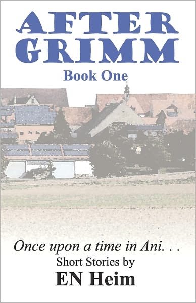 Cover for E N Heim · After Grimm: Once Upon a Time in Ani... (Paperback Bog) (2010)