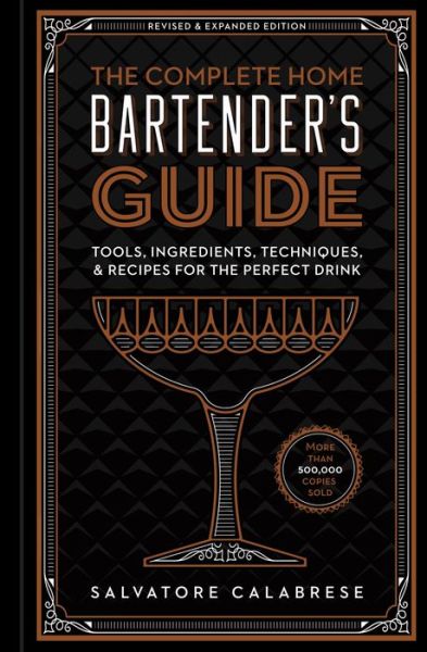 Cover for Salvatore Calabrese · The Complete Home Bartender's Guide: Tools, Ingredients, Techniques, &amp; Recipes for the Perfect Drink (Hardcover Book) [Revised and Updated edition] (2019)