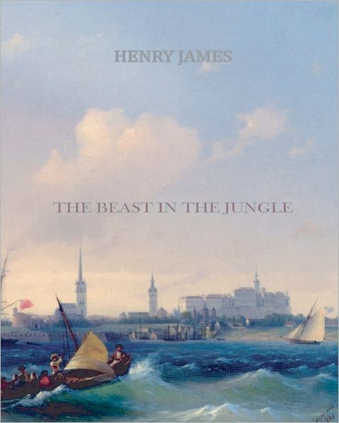 The Beast in the Jungle - Henry James - Books - CreateSpace Independent Publishing Platf - 9781461056751 - April 27, 2011