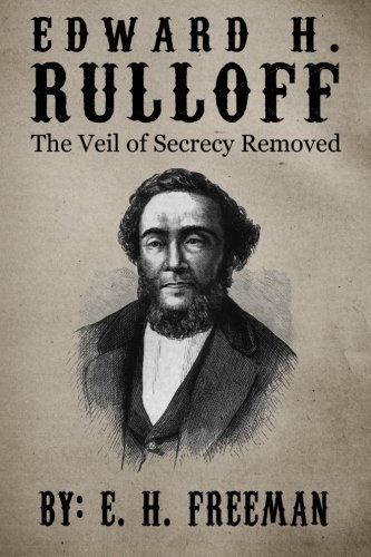 Cover for E H Freeman · Edward H. Rulloff: the Veil of Secrecy Removed (Pocketbok) (2012)