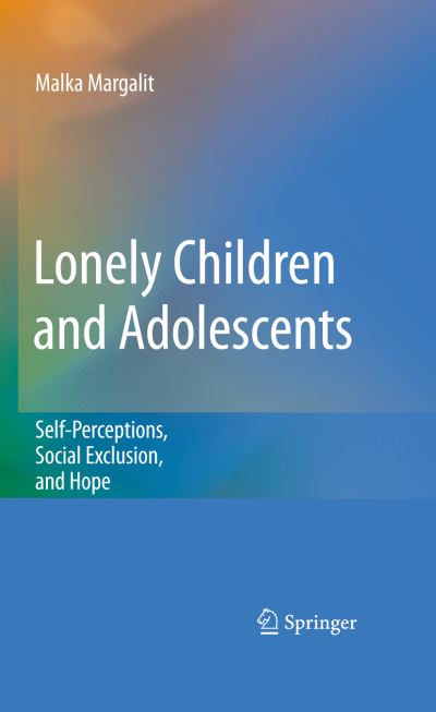 Cover for Malka Margalit · Lonely Children and Adolescents: Self-Perceptions, Social Exclusion, and Hope (Paperback Book) [2010 edition] (2011)