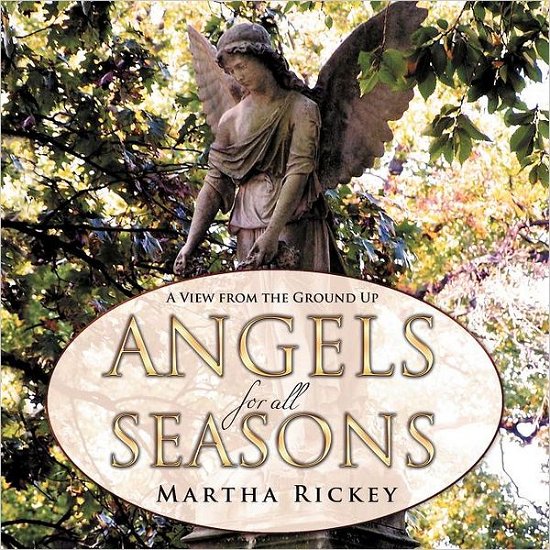 Cover for Martha Rickey · Angels for All Seasons: a View from the Ground Up (Paperback Bog) (2012)