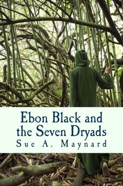 Cover for Sue a Maynard · Ebon Black and the Seven Dryads (Paperback Bog) (2011)