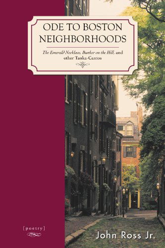 Cover for John Ross · Ode to Boston Neighborhoods: the Emerald Necklace, Bunker on the Hill, and Other Tanka-cantos (Paperback Book) (2011)