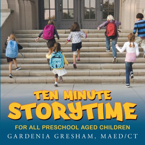 Cover for Gardenia Gresham M.a.e. · Ten Minute Storytime: for All Preschool Aged Children (Paperback Book) (2011)