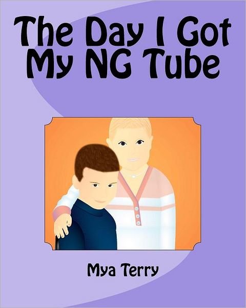Cover for Mya Lin Terry · The Day I Got My Ng Tube (Taschenbuch) (2012)