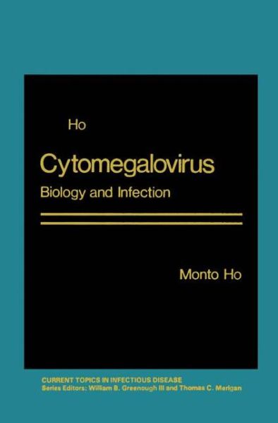 Cover for Monto Ho · Cytomegalovirus: Biology and Infection - Current Topics in Infectious Disease (Paperback Book) [Softcover reprint of the original 1st ed. 1982 edition] (2012)