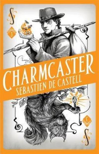 Spellslinger 3: Charmcaster: Book Three in the page-turning new fantasy series - Spellslinger - Sebastien De Castell - Livres - Hot Key Books - 9781471406751 - 17 mai 2018
