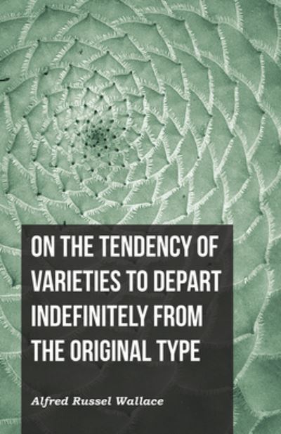 Cover for Alfred Russel Wallace · On the Tendency of Varieties to Depart Indefinitely From the Original Type (Pocketbok) (2016)