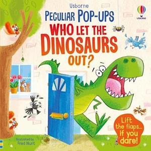 Who Let The Dinosaurs Out? - Peculiar Pop-Ups - Sam Taplin - Książki - Usborne Publishing Ltd - 9781474997751 - 4 sierpnia 2022