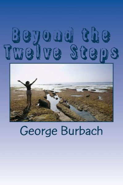 Cover for George Burbach · Beyond the Twelve Steps: Living Life After We Are Sober (Paperback Book) (2012)