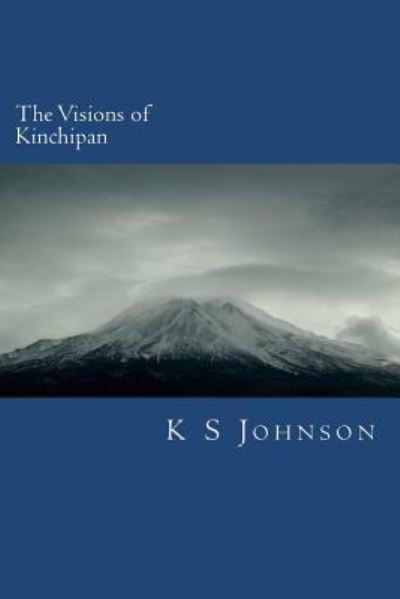 Cover for K S Johnson · The Visions of Kinchipan: a Path from the Secular to the Saved (Paperback Book) (2012)