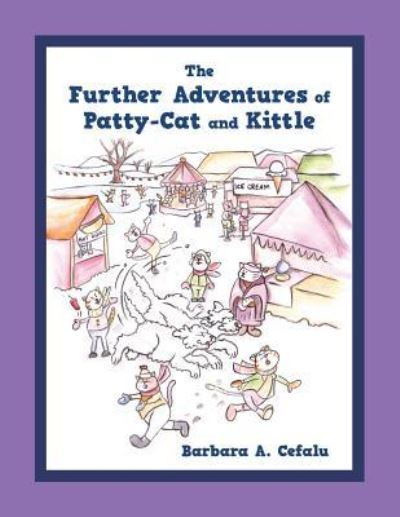 Cover for Barbara A Cefalu · The Further Adventures of Patty-Cat and Kittle (Paperback Book) (2016)