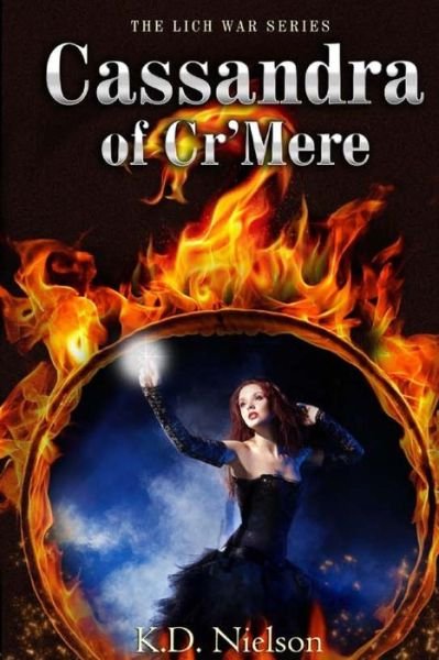 Cover for Kd Nielson · Cassandra of Cr'mere: the Lich War Series (Volume 2) (Paperback Book) (2013)