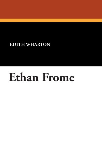 Ethan Frome - Edith Wharton - Bøker - Wildside Press - 9781479413751 - 1. september 2013