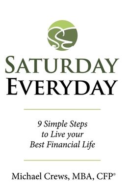 Cover for Michael Crews Mba Cfp (r) · Saturday Everyday (Hardcover Book) (2019)