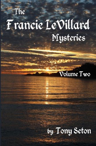 Cover for Tony Seton · The Francie Levillard Mysteries Volume II (Volume 2) (Pocketbok) (2013)