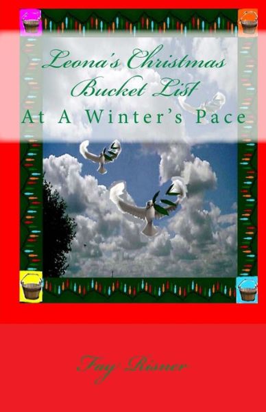 Cover for Fay Risner · Leona's Christmas Bucket List: at a Winter's Pace (Paperback Book) (2013)