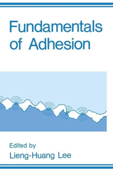 Cover for L H Lee · Fundamentals of Adhesion (Paperback Bog) [Softcover reprint of the original 1st ed. 1991 edition] (2013)