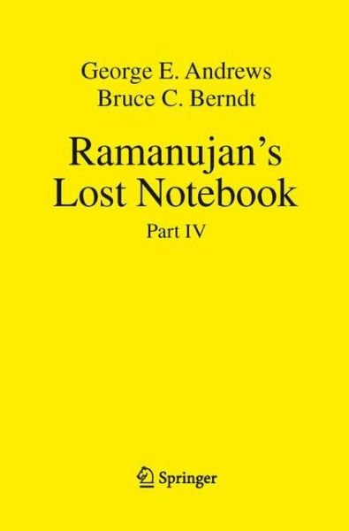 Ramanujan's Lost Notebook: Part IV - George E. Andrews - Livros - Springer-Verlag New York Inc. - 9781489991751 - 7 de julho de 2015