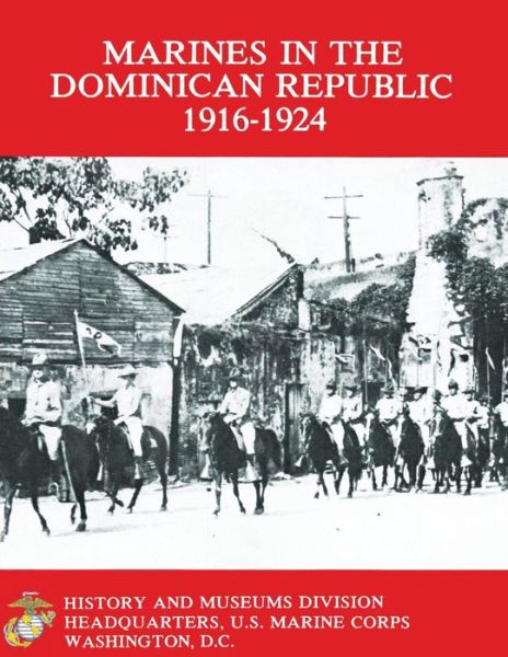 Cover for Graham a Cosmas · Marines in the Dominican Republic 1916-1924 (Taschenbuch) (2013)