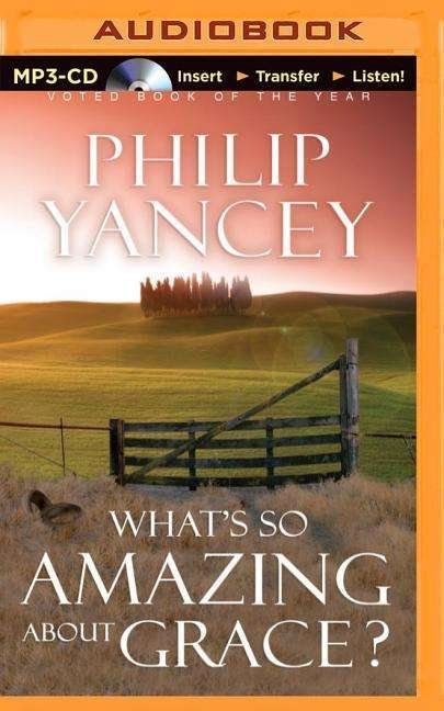 Cover for Philip Yancey · What's So Amazing About Grace? (MP3-CD) (2014)
