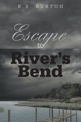 E S Burton · Escape to River's Bend (Pocketbok) (2016)