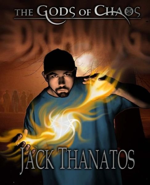 Cover for Mr Jack Thanatos · The Gods of Chaos: Dreaming (Paperback Bog) (2013)