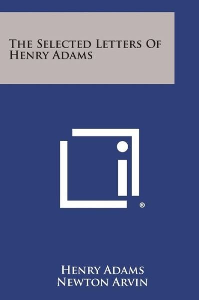 Cover for Henry Adams · The Selected Letters of Henry Adams (Paperback Book) (2013)