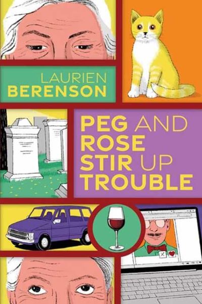 Cover for Laurien Berenson · Peg and Rose Stir Up Trouble (Hardcover Book) (2023)