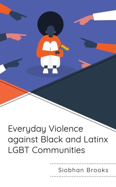 Cover for Siobhan Brooks · Everyday Violence against Black and Latinx LGBT Communities (Hardcover bog) (2020)