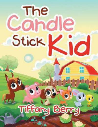 Cover for Tiffany Berry · The Candle Stick Kid (Taschenbuch) (2015)