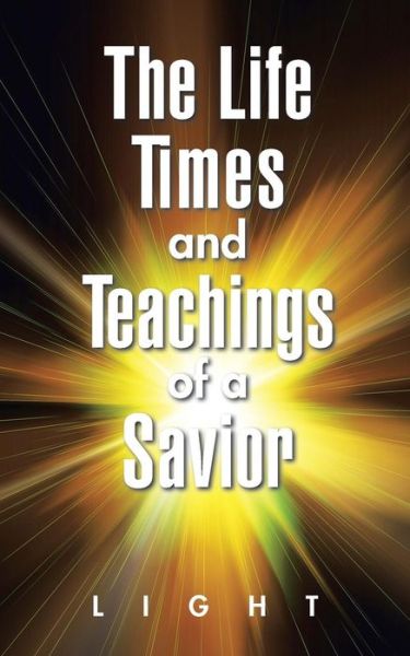 Cover for Light · The Life, Times, and Teachings of a Savior (Paperback Bog) (2015)