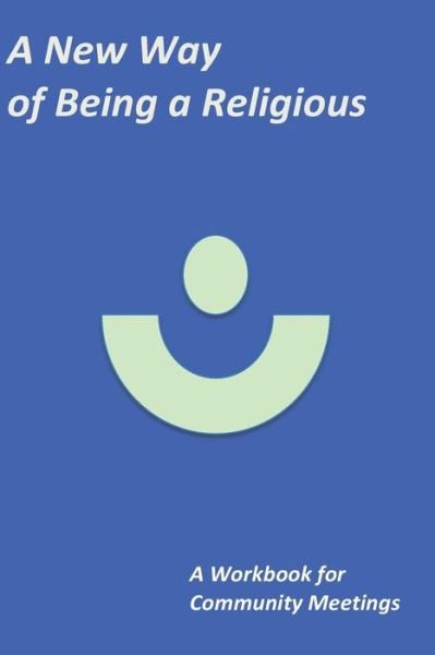 Cover for Br David Gibson · A New Way of Being a Religious - a Workbook: for Community Meetings (Pocketbok) (2015)